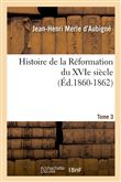Histoire de la Réformation du XVIe siècle. Tome 3 (Éd.1860-1862)