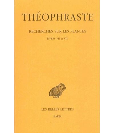 Recherches sur les plantes. Tome IV : Livres VII et VIII -  Théophraste - broché