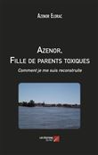 Azenor, Fille de parents toxiques - Comment je me suis reconstruite