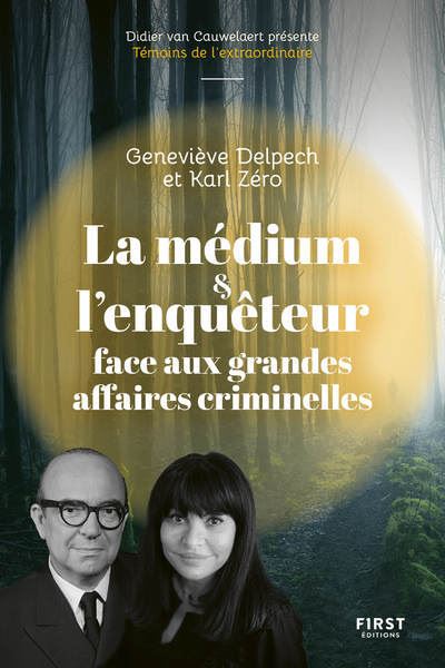 La médium et l'enquêteur face aux grandes affaires criminelles - Delpech Geneviève - broché