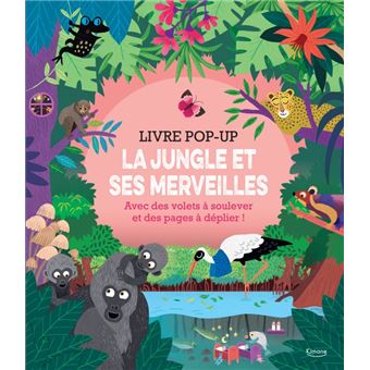 La jungle et ses merveilles (coll. livre pop-up)