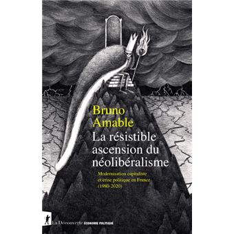 La résistible ascension du néolibéralisme - Modernsation capitaliste et crise politique en France