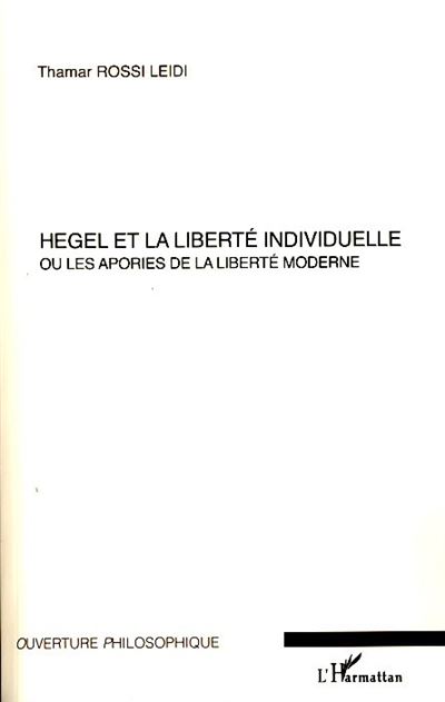 Hegel et la liberté individuelle ou les apories de la liberté moderne