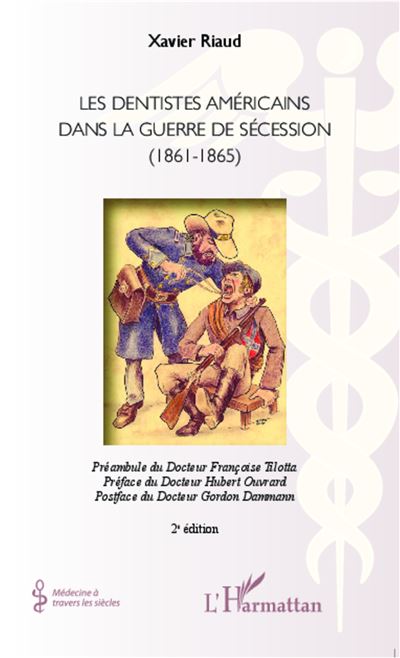 Les dentistes américains dans la guerre de Sécession (1861-1865) - Xavier Riaud - broché