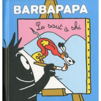 Barbapapa Les Petites Histoires De Barbouille Le Saut A Ski Annette Tison Talus Taylor Cartonne Achat Livre Fnac