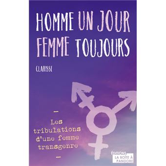 Homme Un Jour, Femme Toujours - Les Tribulations D'une Femme Transgenre ...