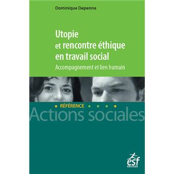 utopie  rencontre ethique en travail social accompagnement  lien