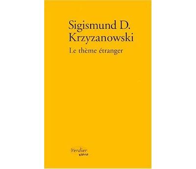 Le thème étranger - Sigizmund Dominikovic Kr?i?anovskij - Verdier - broché - Nouvelles