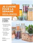 Je cuisine pour la semaine - Spécial sportifs