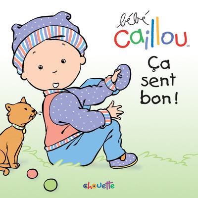 Bébé Caillou - Bébé Caillou Ca sent bon - Mélanie Rudel-Tessier, Pierre ...