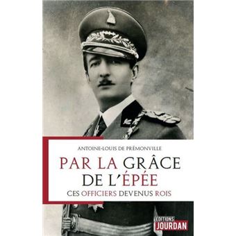 Par la grâce de l'épée : ces officiers devenus rois