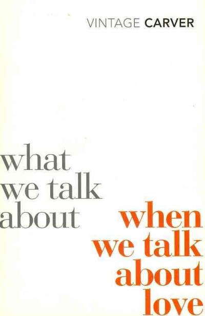 WHAT WE TALK ABOUT WHEN WE TALK ABOUT LOVE