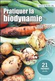 Pratiquer la biodynamie - 21 préparats détaillés