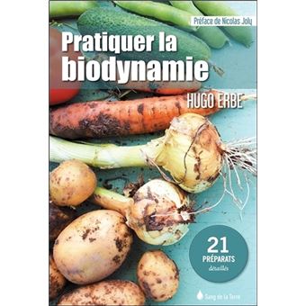Pratiquer la biodynamie - 21 préparats détaillés