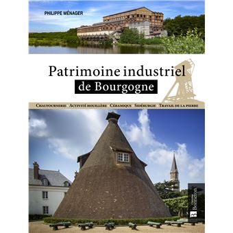 Patrimoine Industriel De Bourgogne - Broché - Philippe Ménager - Achat ...