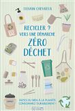 Recycler ? vers une démarche zéro déchet