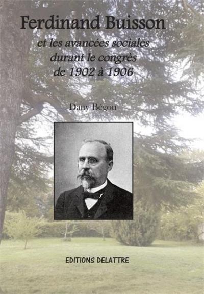 Ferdinand Buisson et les avancées sociales durant le congrès de 1902 à 1906