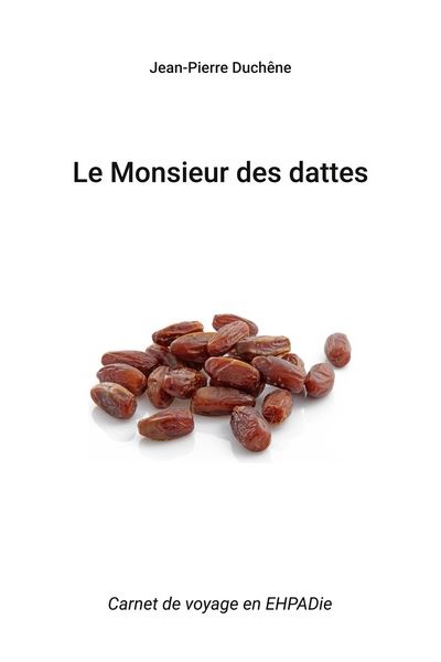 Le Monsieur des dattes - Jean-Pierre Duchêne - broché