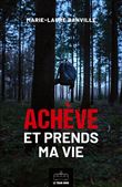 Achève et prends ma vie