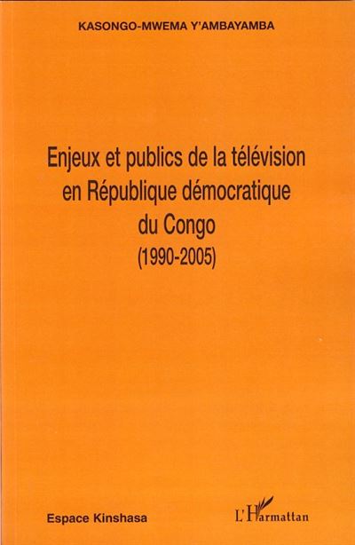 Enjeux et publics de la télévision en République du Congo 1990-2005