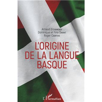 L Origine De La Langue Basque Broche Arnaud Etchamendy Fina Davant Dominique Davant Roger Courtois Achat Livre Ou Ebook Fnac