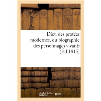 Dict. des protées modernes, ou biographie des personnages vivants (Éd.1815)