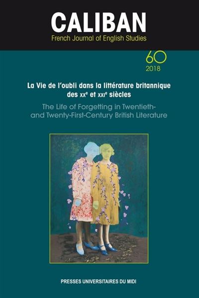 La vie de l'oubli dans la littérature britannique des xxe et xxie siècles