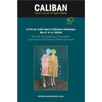 La vie de l'oubli dans la littérature britannique des XXe et XXIe siècles