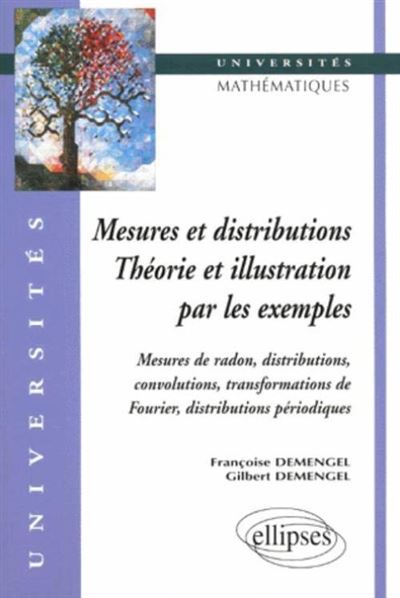 Mesures et distributions - Théorie et illustrations par les exemples