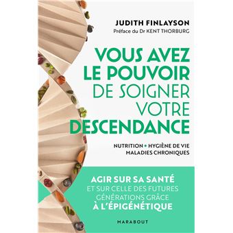 Vous avez le pouvoir de soigner votre descendance !
