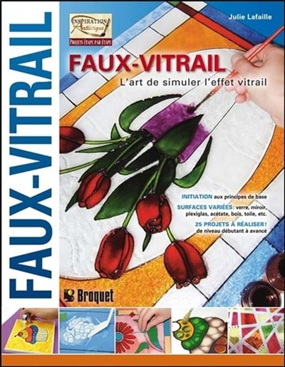 Faux-vitrail T1 - L'art de simuler l'effet vitrail - Julie Lafaille - broché