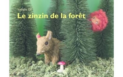Zinzin de la foret (Le) - Isabelle Gil - cartonné