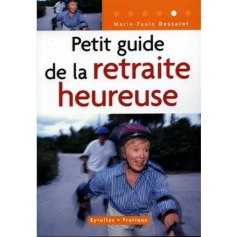Petit Guide De La Retraite Heureuse Broche Marie Paule Dessaint Achat Livre Fnac