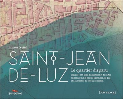 Saint-Jean-de-Luz, le quartier disparu