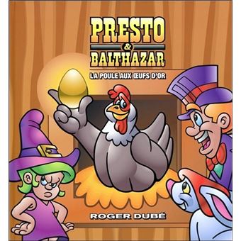 Presto & Balthazar Tome 3 - La poule aux oeufs d'or