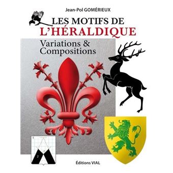 Les Motifs De L'heraldique Variations Et Compositions - Relié ...