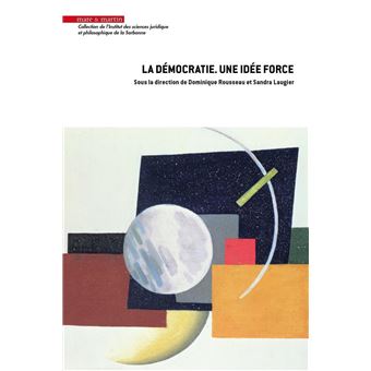 La démocratie. Une idée force