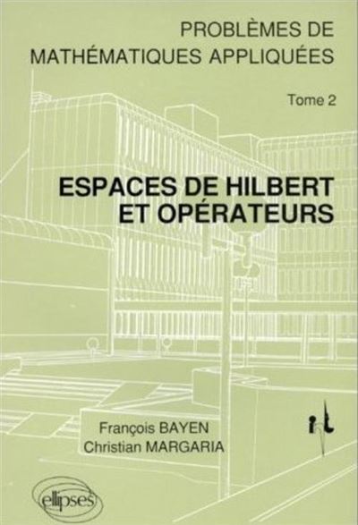 2 - Espaces De Hilbert Et Opérateurs - Problèmes De Mathématiques ...