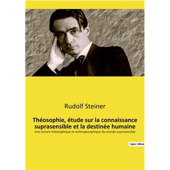 Théosophie, étude sur la connaissance suprasensible et la destinée humaine