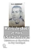 Matricule 58067. 27 mois à Sachsenhausen