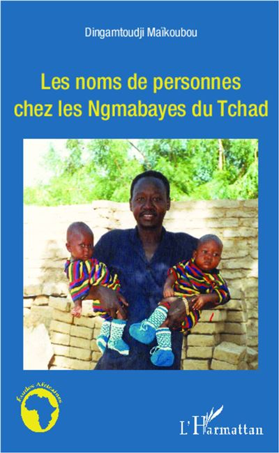 Les noms de personnes chez les Ngambayes du Tchad - Dingamtoudji Maikoubou - broché