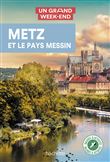 Metz et le pays Messin Guide Un Grand Week-End