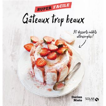 Gateaux Trop Beaux Super Facile Super Facile Broche Dorian Nieto Achat Livre Ou Ebook Fnac
