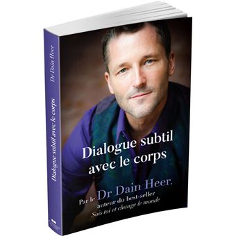 Dialogue subtil avec le corps - Une nouvelle façon de voir, d'être et de guérir