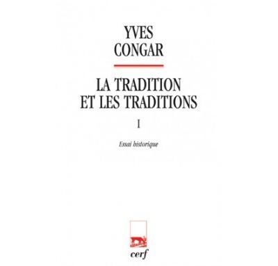 La tradition et les traditions 1 Essai historique - Yves Congar - broché