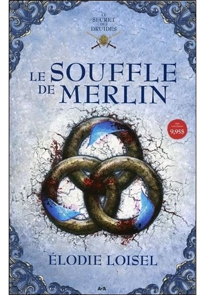 Le souffle de Merlin - Le secret des druides