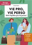 Vie pro, vie perso. Enfin l'équilibre pour les parents