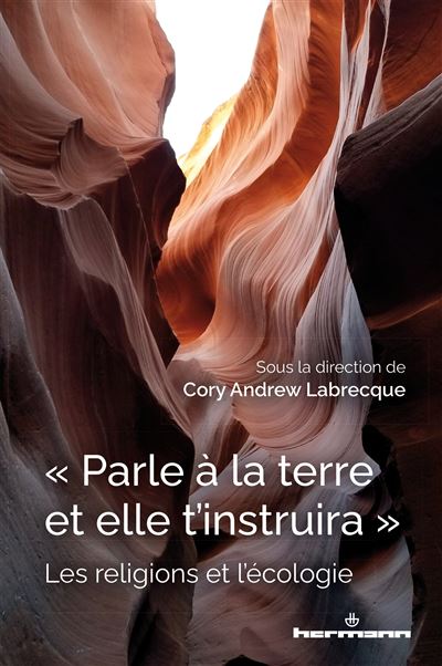 Parle a la terre et elle t'instruira les religions et l'eco - C.A. Labrecque - broché