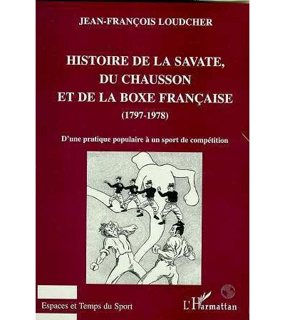 Histoire de la savate, du chausson et de la boxe française