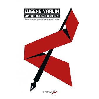 EUGENE VARLIN, OUVRIER RELIEUR 1839-1871din